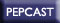 pepcast!